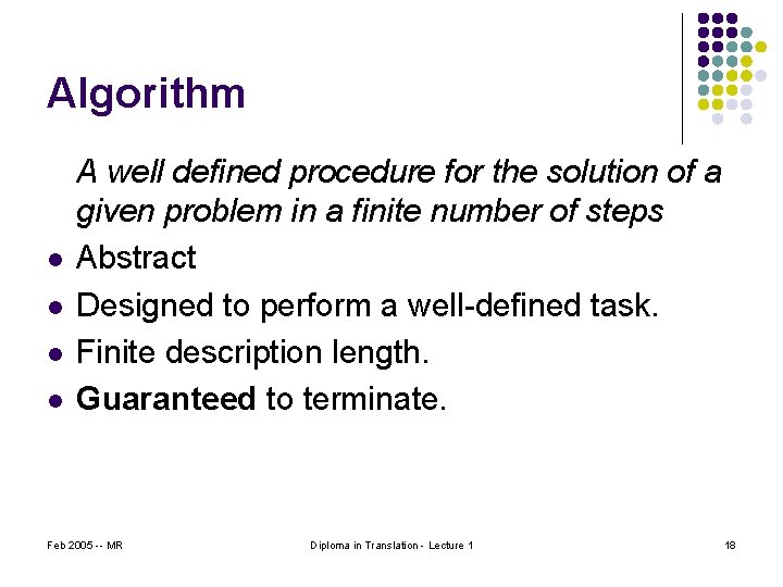 Algorithm l l A well defined procedure for the solution of a given problem