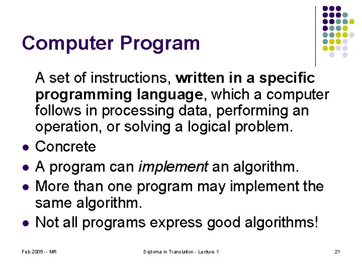 Computer Program l l A set of instructions, written in a specific programming language,