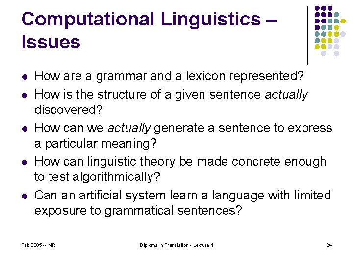 Computational Linguistics – Issues l l l How are a grammar and a lexicon