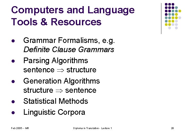 Computers and Language Tools & Resources l l l Grammar Formalisms, e. g. Definite