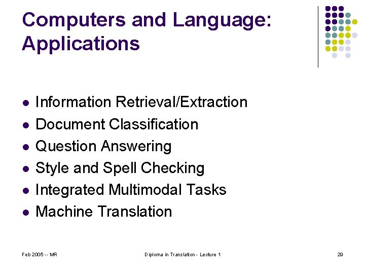 Computers and Language: Applications l l l Information Retrieval/Extraction Document Classification Question Answering Style