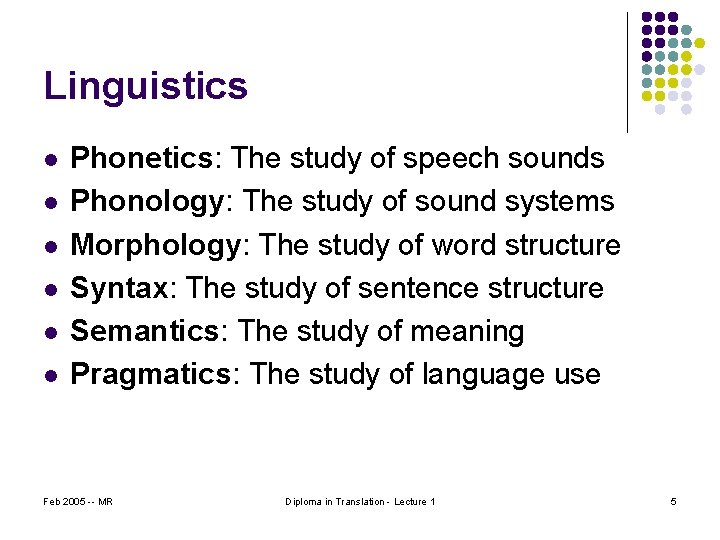 Linguistics l l l Phonetics: The study of speech sounds Phonology: The study of