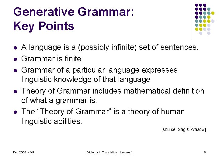 Generative Grammar: Key Points l l l A language is a (possibly infinite) set