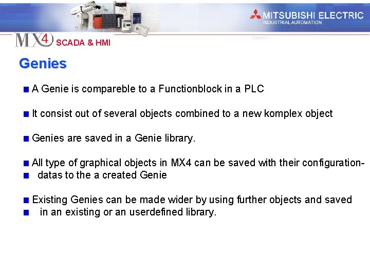 Industrial Automation SCADA & HMI Genies A Genie is compareble to a Functionblock in