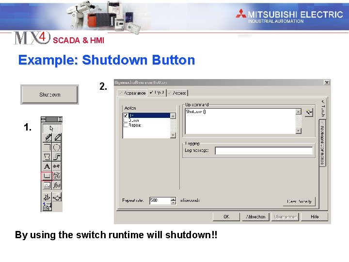 Industrial Automation SCADA & HMI Example: Shutdown Button 2. 1. By using the switch