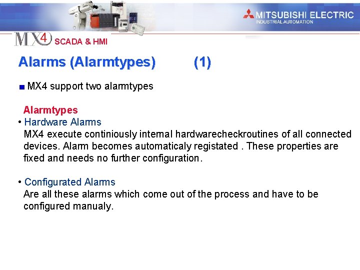 Industrial Automation SCADA & HMI Alarms (Alarmtypes) (1) MX 4 support two alarmtypes Alarmtypes