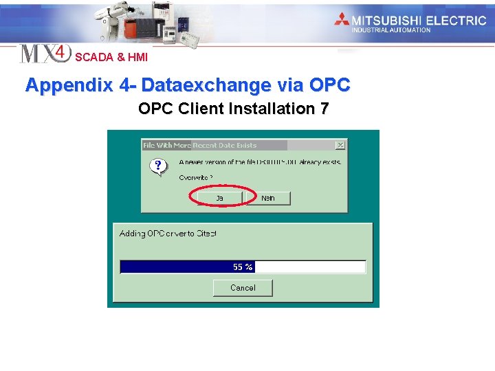 Industrial Automation SCADA & HMI Appendix 4 - Dataexchange via OPC Client Installation 7