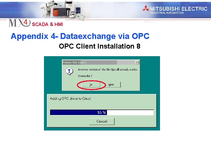 Industrial Automation SCADA & HMI Appendix 4 - Dataexchange via OPC Client Installation 8