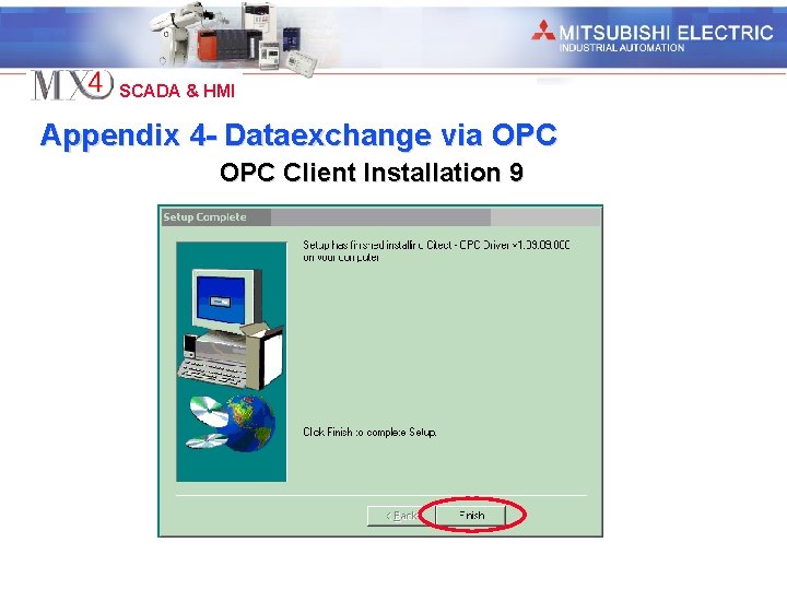 Industrial Automation SCADA & HMI Appendix 4 - Dataexchange via OPC Client Installation 9