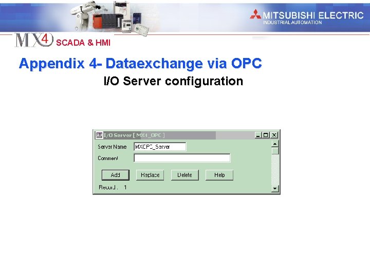Industrial Automation SCADA & HMI Appendix 4 - Dataexchange via OPC I/O Server configuration
