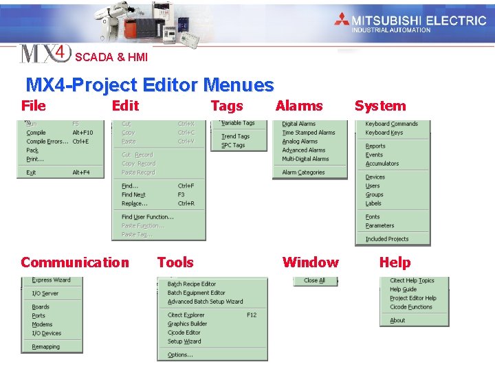 Industrial Automation SCADA & HMI MX 4 -Project Editor Menues File Edit Communication Tags