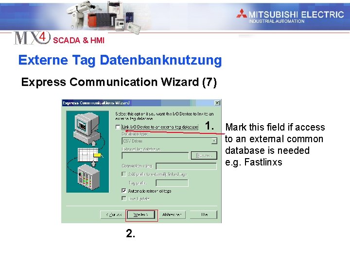 Industrial Automation SCADA & HMI Externe Tag Datenbanknutzung Express Communication Wizard (7) 1. Mark