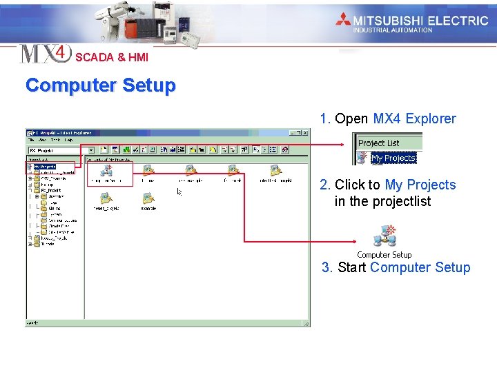 Industrial Automation SCADA & HMI Computer Setup 1. Open MX 4 Explorer 2. Click