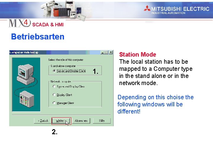 Industrial Automation SCADA & HMI Betriebsarten 1. Station Mode The local station has to