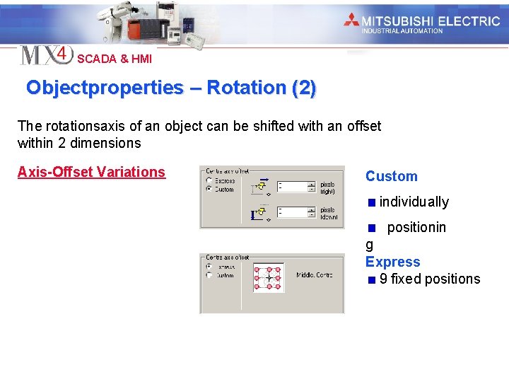 Industrial Automation SCADA & HMI Objectproperties – Rotation (2) The rotationsaxis of an object