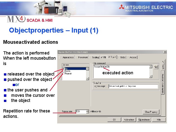 Industrial Automation SCADA & HMI Objectproperties – Input (1) Mouseactivated actions The action is