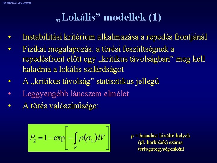 TRAMPUS Consultancy „Lokális” modellek (1) • • • Instabilitási kritérium alkalmazása a repedés frontjánál