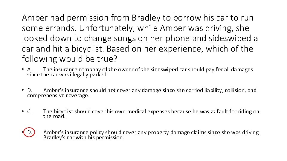 Amber had permission from Bradley to borrow his car to run some errands. Unfortunately,