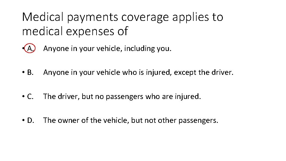 Medical payments coverage applies to medical expenses of • A. Anyone in your vehicle,