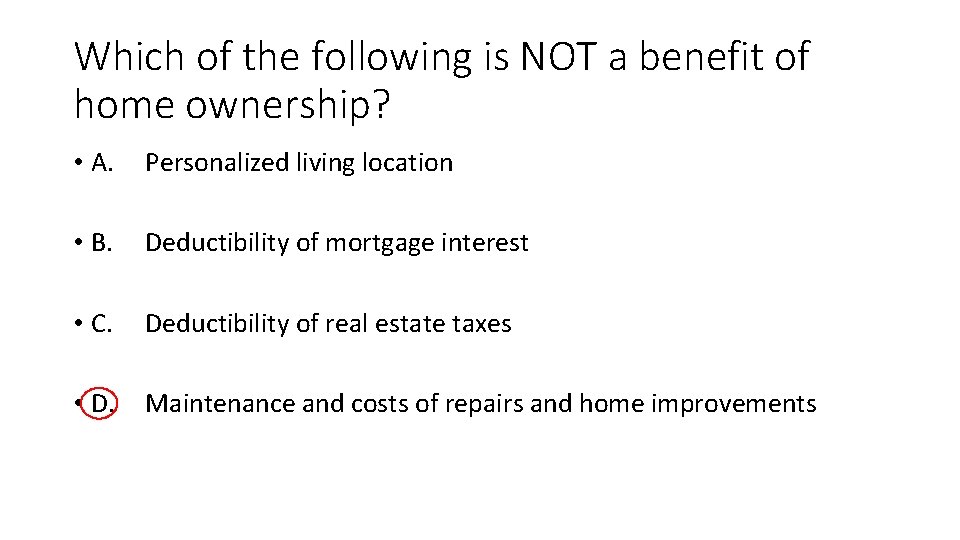 Which of the following is NOT a benefit of home ownership? • A. Personalized