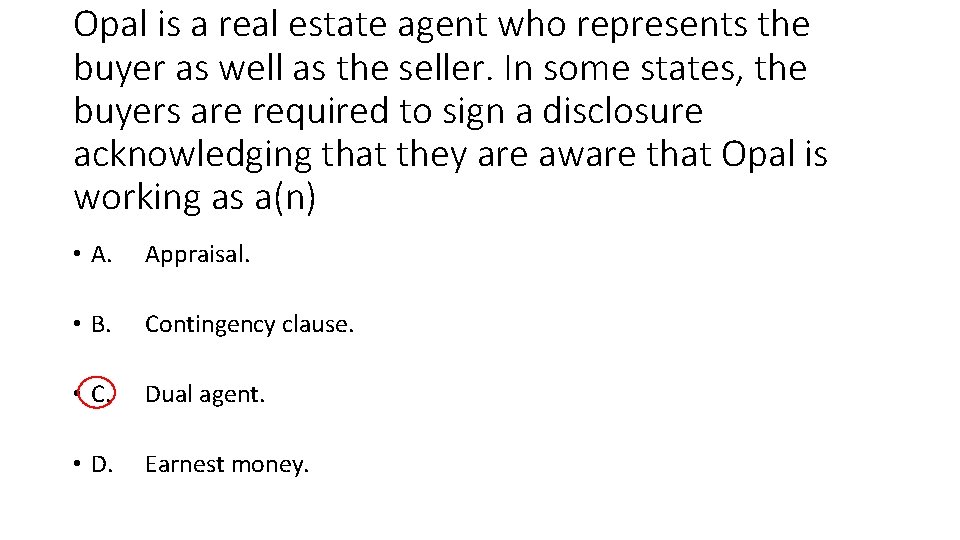 Opal is a real estate agent who represents the buyer as well as the