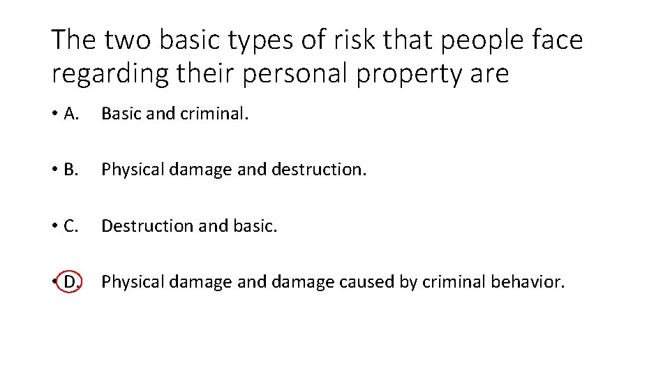 The two basic types of risk that people face regarding their personal property are