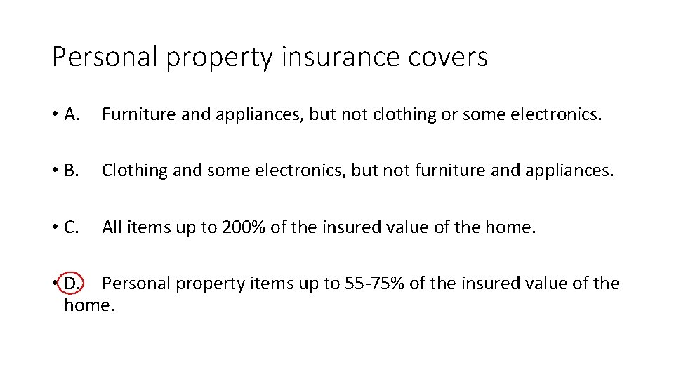 Personal property insurance covers • A. Furniture and appliances, but not clothing or some