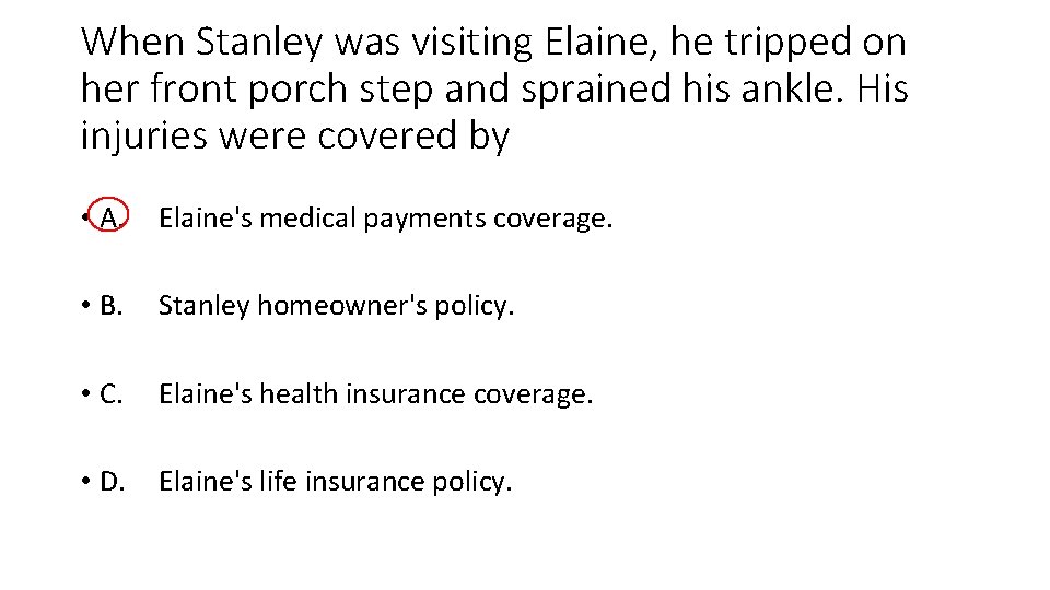 When Stanley was visiting Elaine, he tripped on her front porch step and sprained