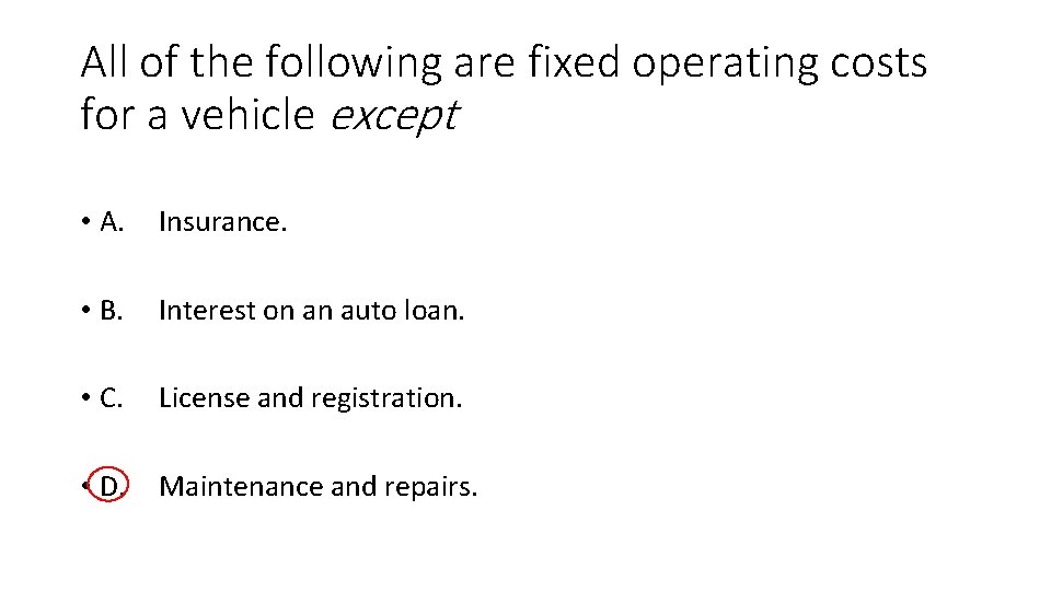 All of the following are fixed operating costs for a vehicle except • A.