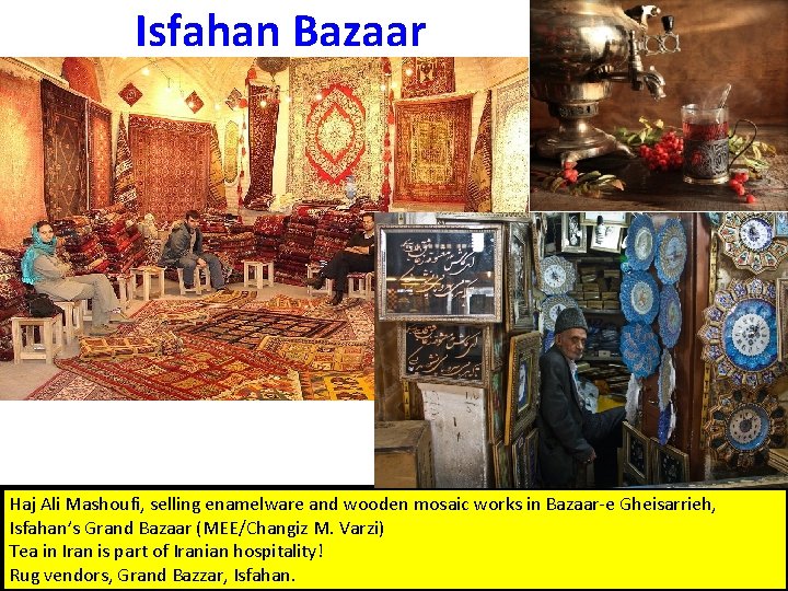 Isfahan Bazaar Haj Ali Mashoufi, selling enamelware and wooden mosaic works in Bazaar-e Gheisarrieh,