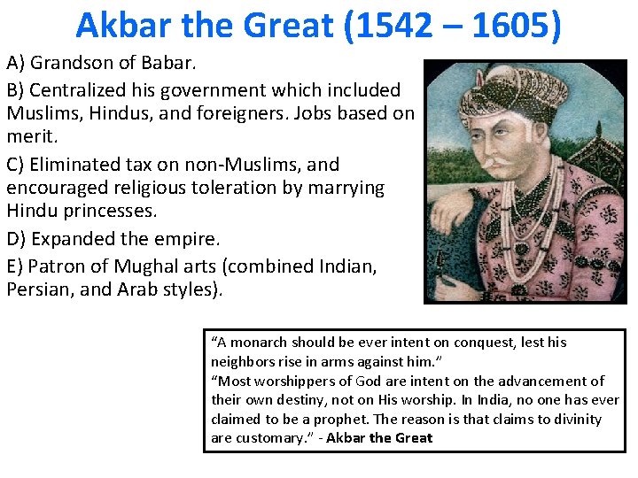 Akbar the Great (1542 – 1605) A) Grandson of Babar. B) Centralized his government