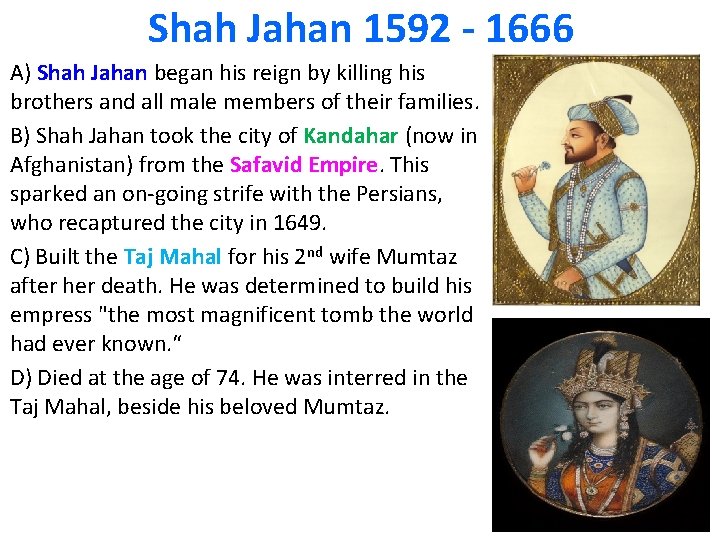 Shah Jahan 1592 - 1666 A) Shah Jahan began his reign by killing his