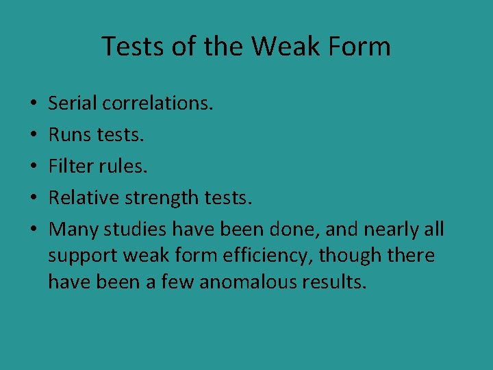 Tests of the Weak Form • • • Serial correlations. Runs tests. Filter rules.