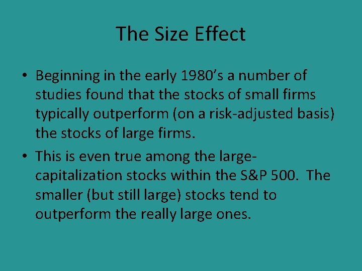 The Size Effect • Beginning in the early 1980’s a number of studies found