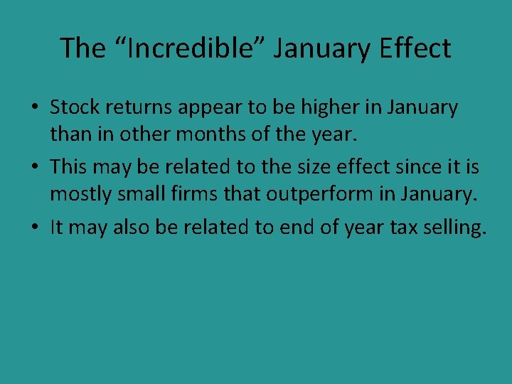 The “Incredible” January Effect • Stock returns appear to be higher in January than