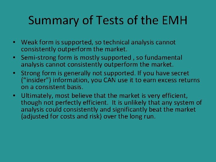 Summary of Tests of the EMH • Weak form is supported, so technical analysis