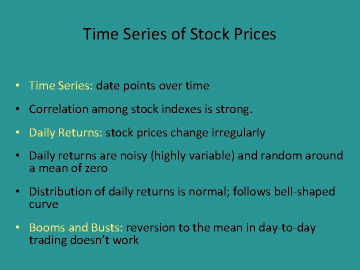 Time Series of Stock Prices • Time Series: date points over time • Correlation
