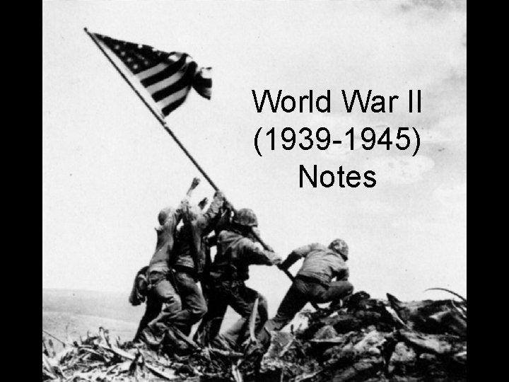 World War II (1939 -1945) Notes 