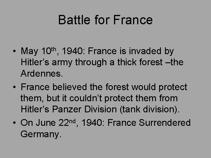 Battle for France • May 10 th, 1940: France is invaded by Hitler’s army