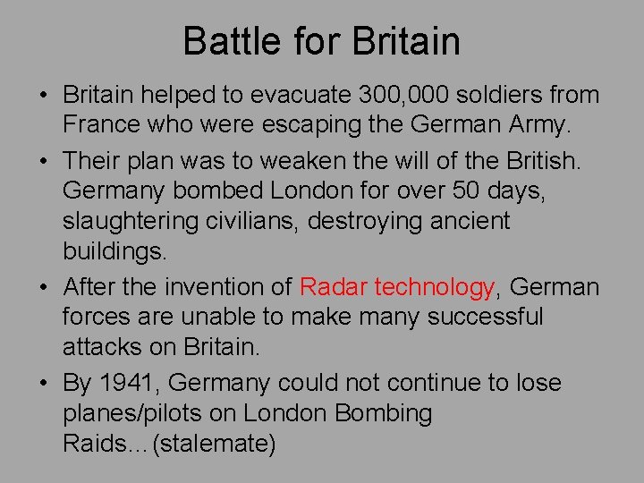 Battle for Britain • Britain helped to evacuate 300, 000 soldiers from France who