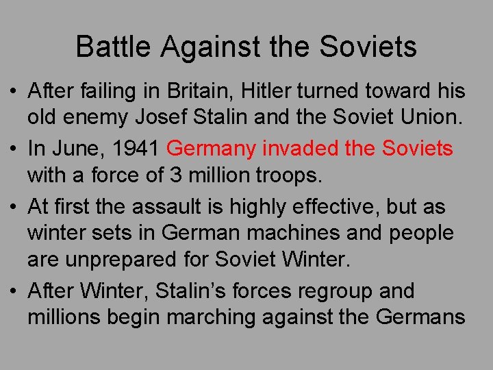 Battle Against the Soviets • After failing in Britain, Hitler turned toward his old