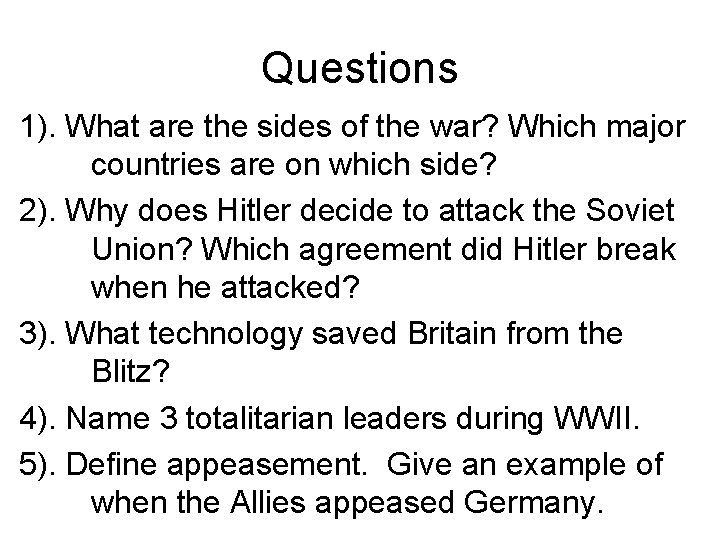 Questions 1). What are the sides of the war? Which major countries are on