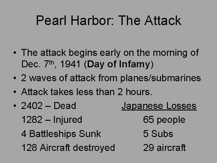 Pearl Harbor: The Attack • The attack begins early on the morning of Dec.