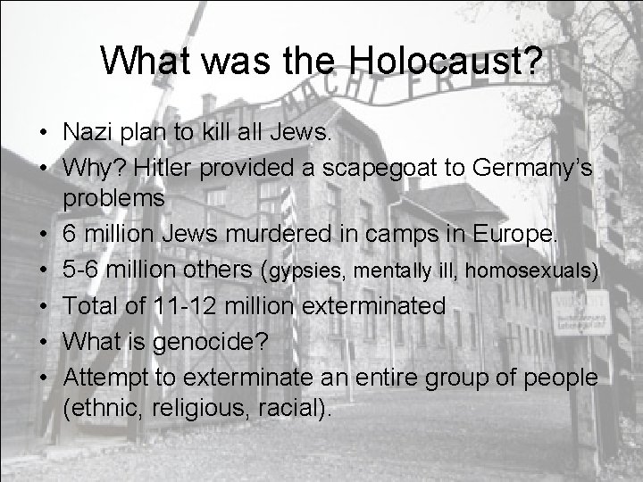 What was the Holocaust? • Nazi plan to kill all Jews. • Why? Hitler