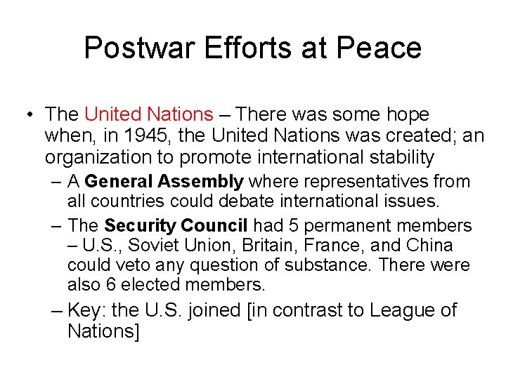 Postwar Efforts at Peace • The United Nations – There was some hope when,