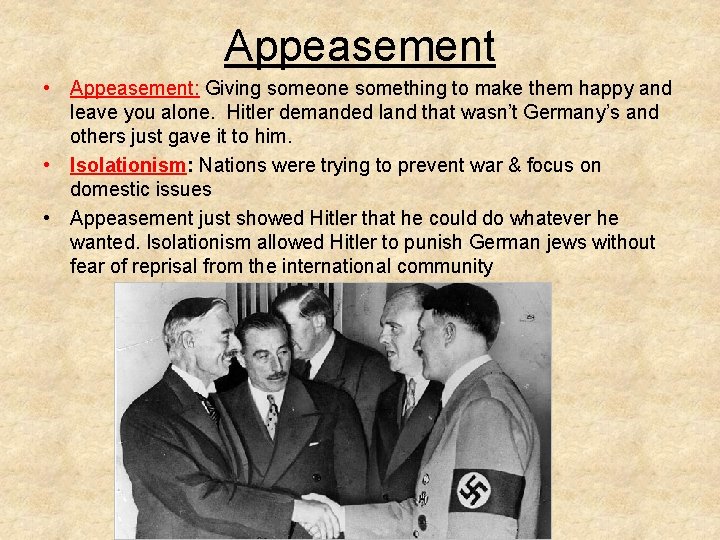 Appeasement • Appeasement: Giving someone something to make them happy and leave you alone.