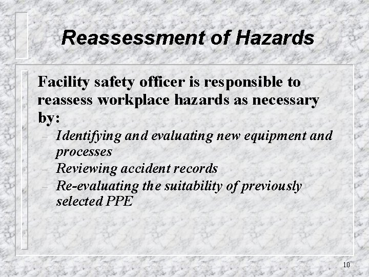 Reassessment of Hazards Facility safety officer is responsible to reassess workplace hazards as necessary