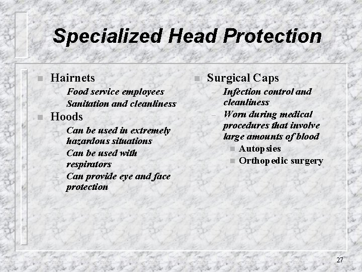 Specialized Head Protection n Hairnets – – n Food service employees Sanitation and cleanliness
