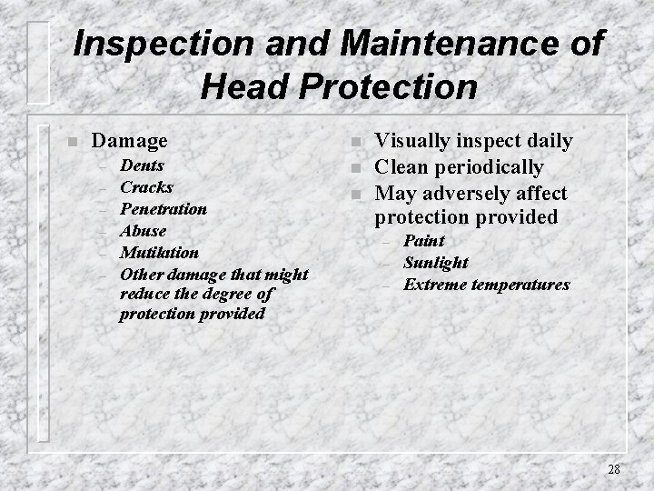 Inspection and Maintenance of Head Protection n Damage – – – Dents Cracks Penetration