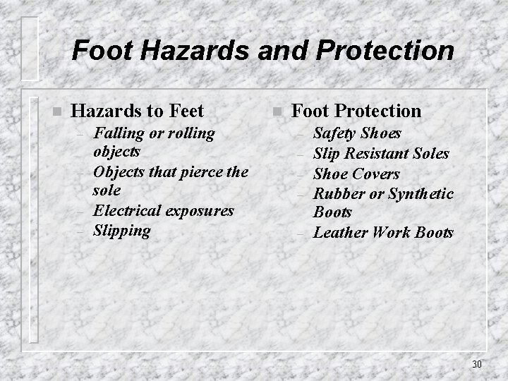 Foot Hazards and Protection n Hazards to Feet – – Falling or rolling objects